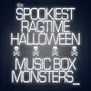Music Box Monsters - The Spookiest Ragtime Halloween